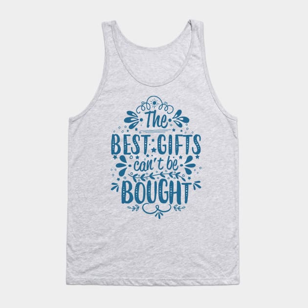 The Best Gifts Can't Be Bought Tank Top by jslbdesigns